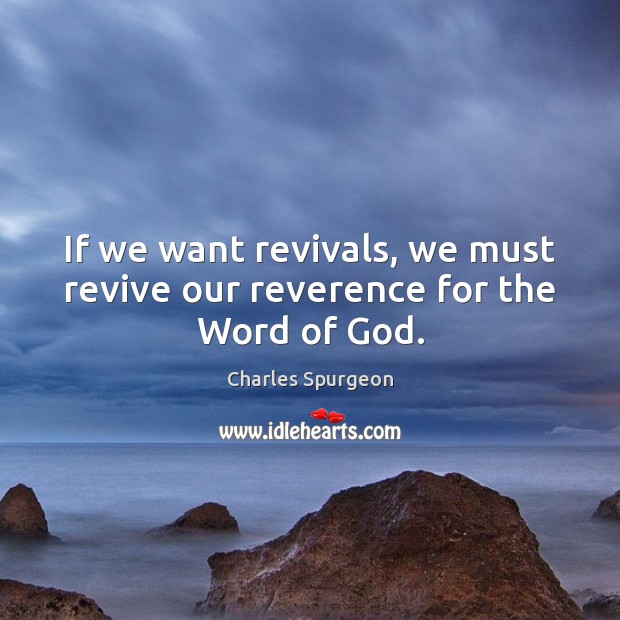 If we want revivals, we must revive our reverence for the Word of God. Image