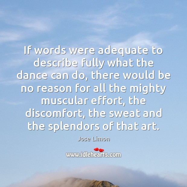 If words were adequate to describe fully what the dance can do, Effort Quotes Image