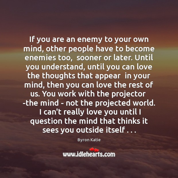 If you are an enemy to your own mind, other people have Enemy Quotes Image