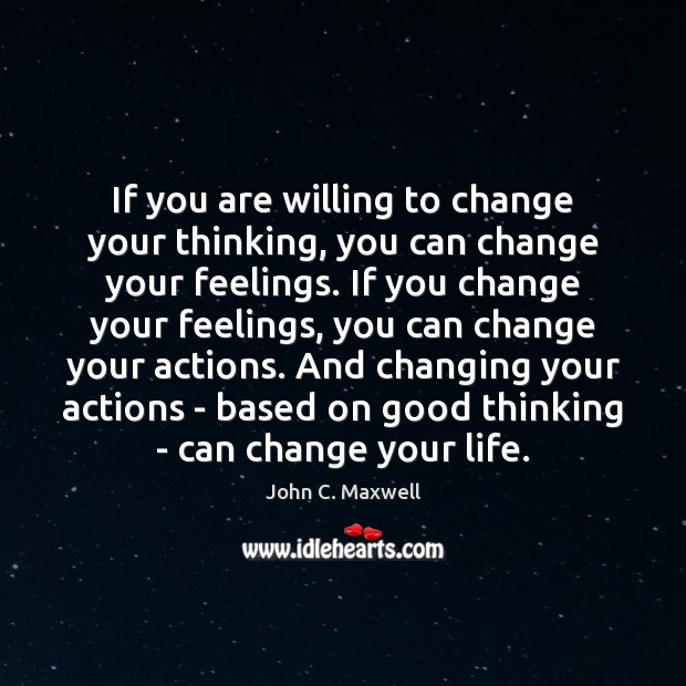 If you are willing to change your thinking, you can change your Image