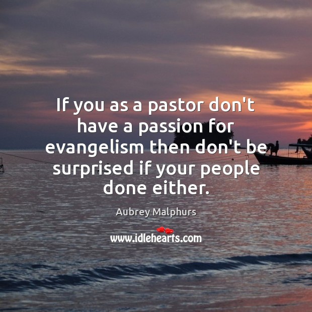 If you as a pastor don’t have a passion for evangelism then Passion Quotes Image