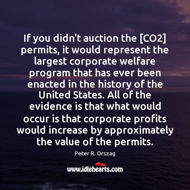 If you didn’t auction the [CO2] permits, it would represent the largest Value Quotes Image