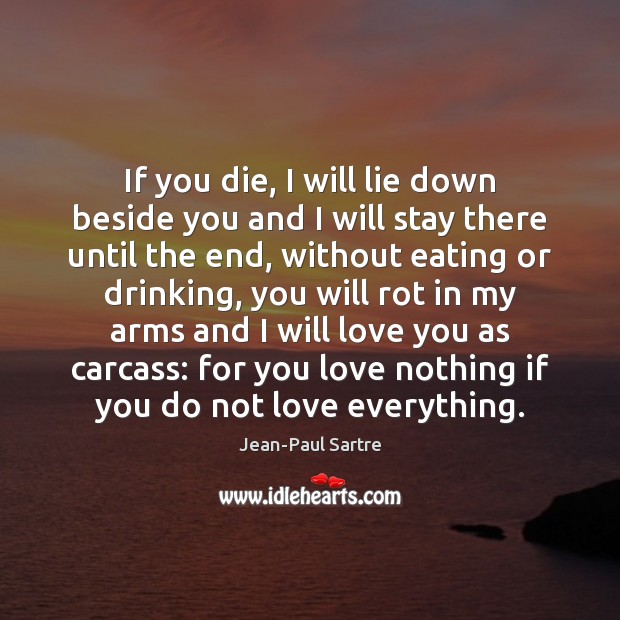 If you die, I will lie down beside you and I will Lie Quotes Image