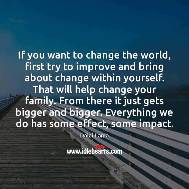 If you want to change the world, first try to improve and Dalai Lama Picture Quote