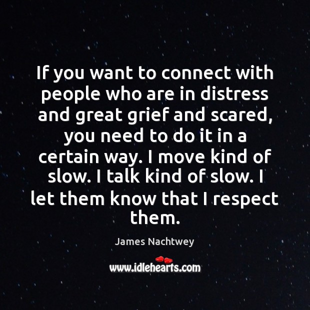 If you want to connect with people who are in distress and Respect Quotes Image