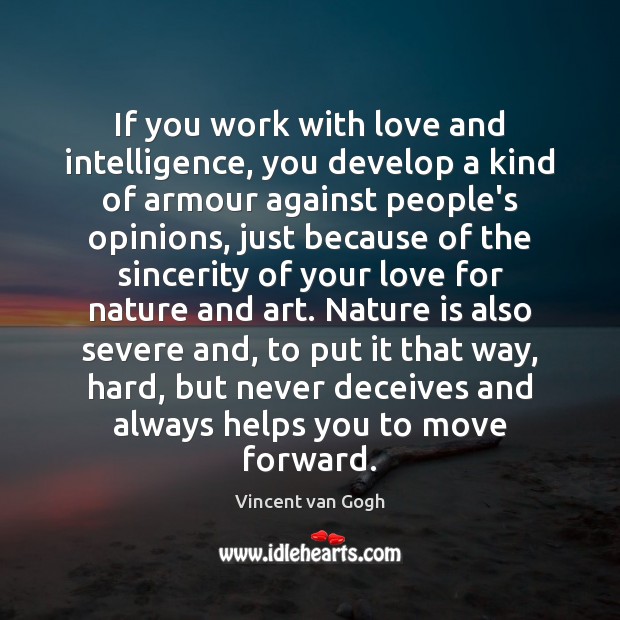 If you work with love and intelligence, you develop a kind of Nature Quotes Image