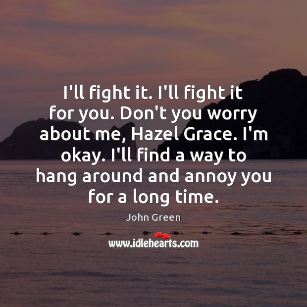 I’ll fight it. I’ll fight it for you. Don’t you worry about Picture Quotes Image