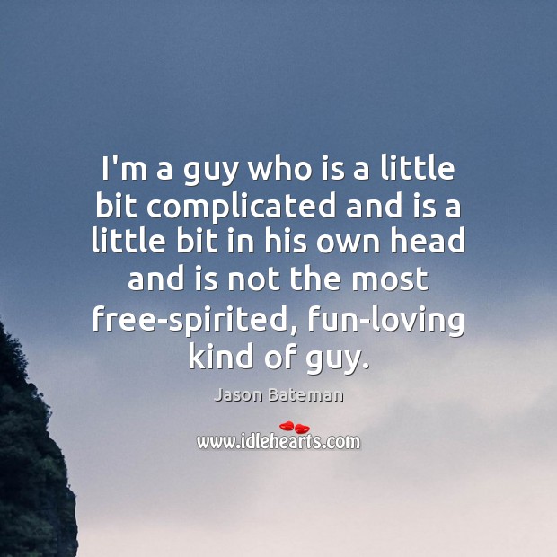 I’m a guy who is a little bit complicated and is a Jason Bateman Picture Quote