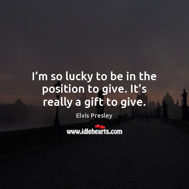 I’m so lucky to be in the position to give. It’s really a gift to give. Image