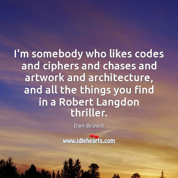 I’m somebody who likes codes and ciphers and chases and artwork and Image