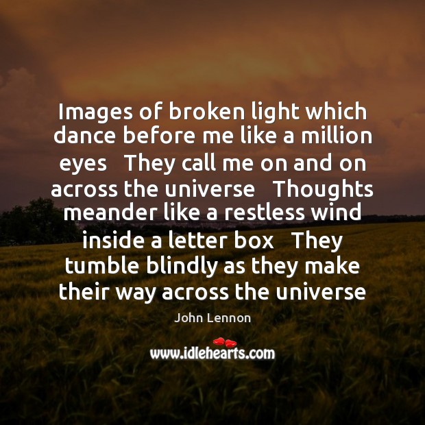 Images of broken light which dance before me like eyes - IdleHearts