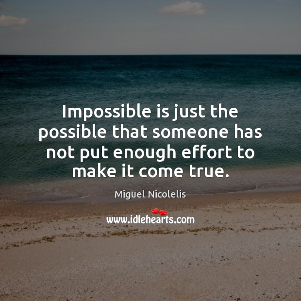 Impossible is just the possible that someone has not put enough effort Effort Quotes Image