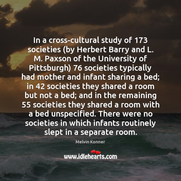 In a cross-cultural study of 173 societies (by Herbert Barry and L. M. Picture Quotes Image