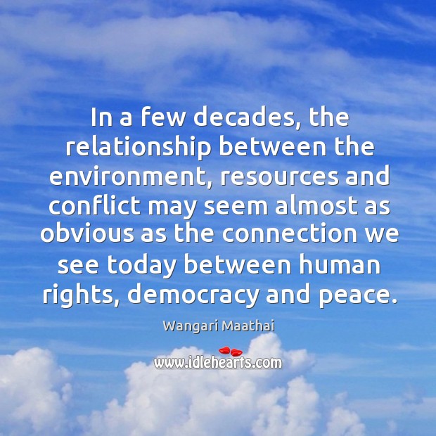 In a few decades, the relationship between the environment, resources and conflict may seem Environment Quotes Image