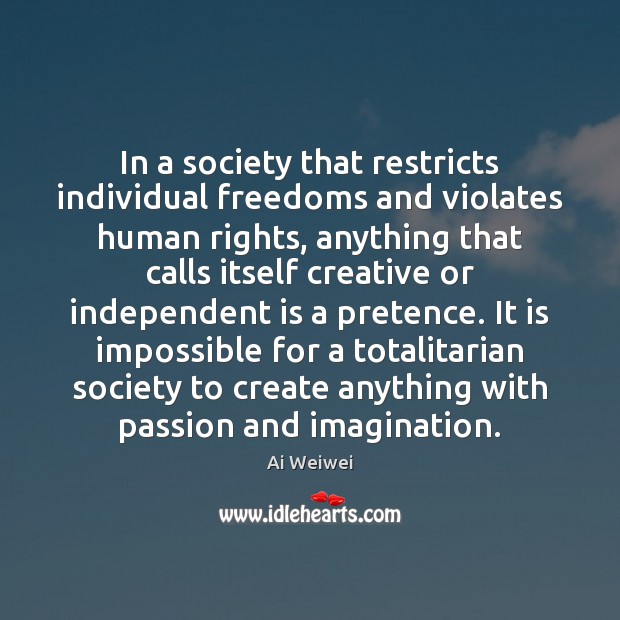 In a society that restricts individual freedoms and violates human rights, anything Image