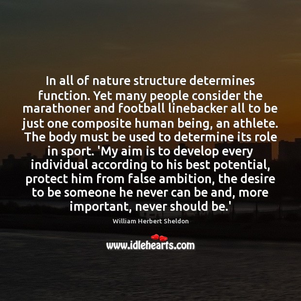 In All Of Nature Structure Determines Function Yet Many People Consider The Idlehearts