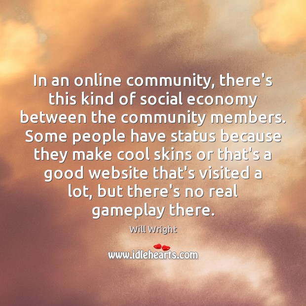 In an online community, there’s this kind of social economy between the Economy Quotes Image