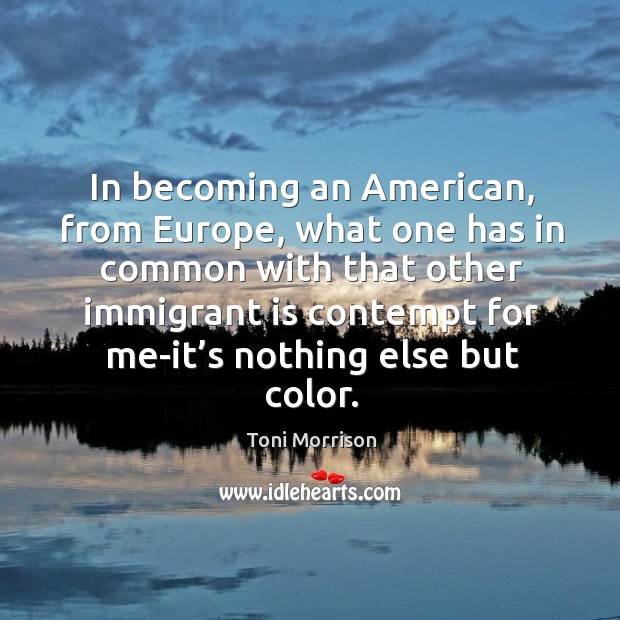 In becoming an american, from europe, what one has in common with that other Image