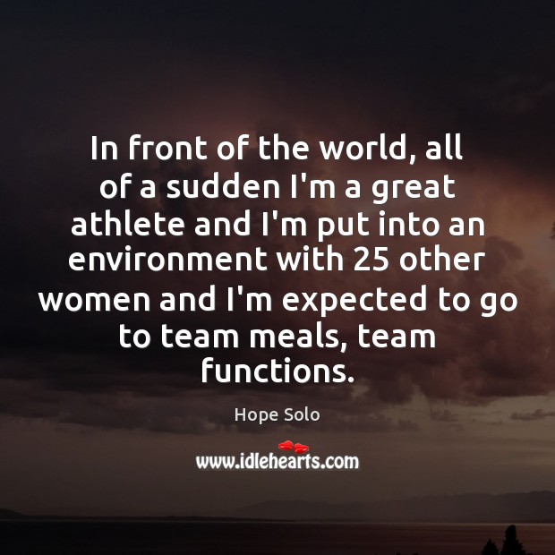 In front of the world, all of a sudden I’m a great Team Quotes Image