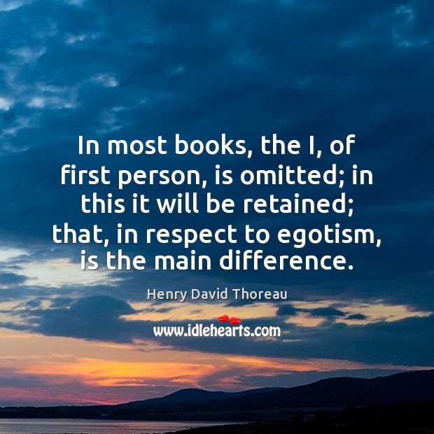 In most books, the I, of first person, is omitted; in this Respect Quotes Image