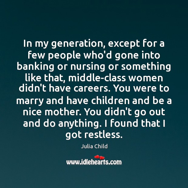 In my generation, except for a few people who’d gone into banking Julia Child Picture Quote