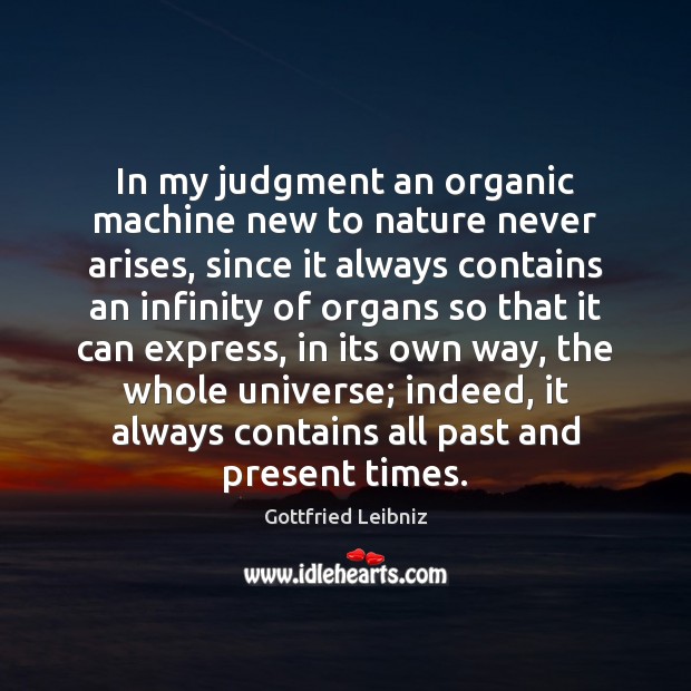 In my judgment an organic machine new to nature never arises, since Nature Quotes Image