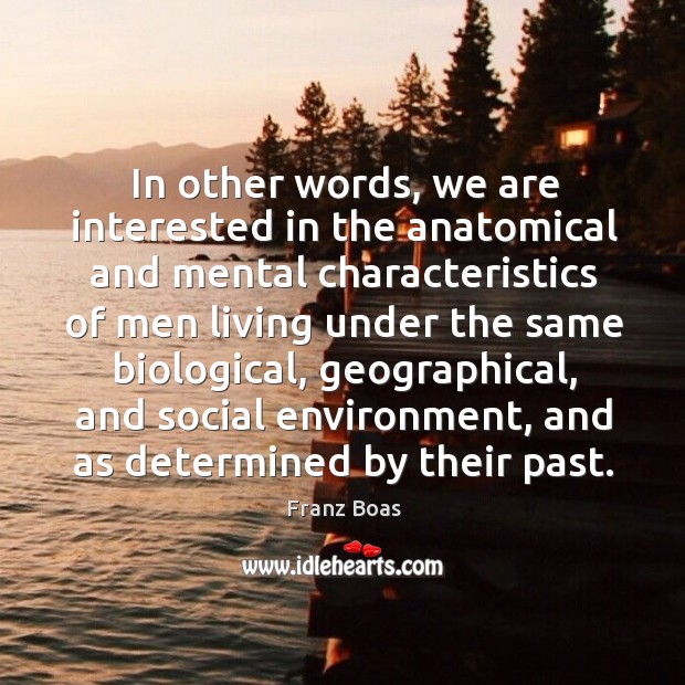 In other words, we are interested in the anatomical Environment Quotes Image