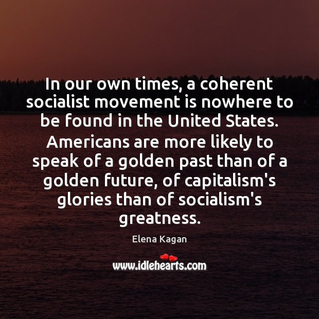 In our own times, a coherent socialist movement is nowhere to be Picture Quotes Image