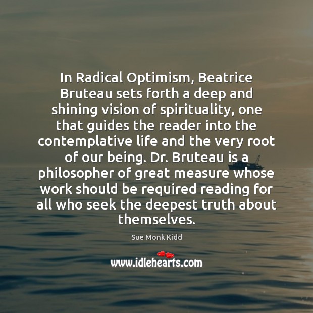 In Radical Optimism Beatrice Bruteau sets forth a deep and