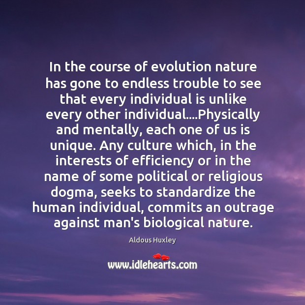 In the course of evolution nature has gone to endless trouble to Nature Quotes Image