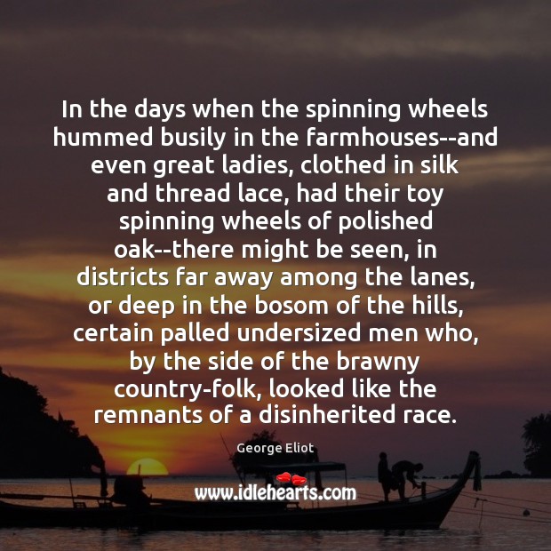 In the days when the spinning wheels hummed busily in the farmhouses–and Image