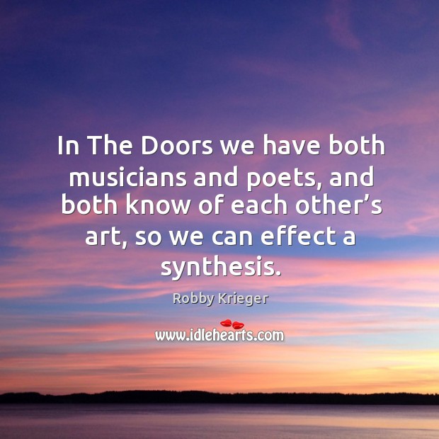 In The Doors We Have Both Musicians And Poets And Both Know