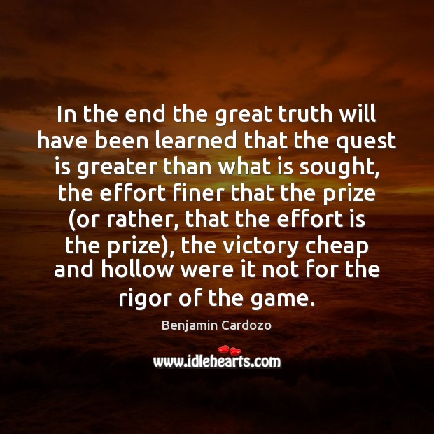 In the end the great truth will have been learned that the Effort Quotes Image