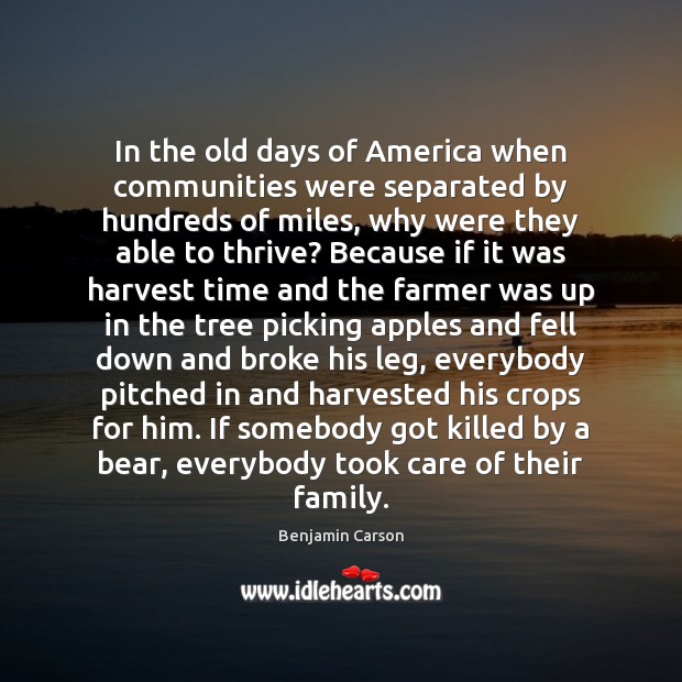 In the old days of America when communities were separated by hundreds Benjamin Carson Picture Quote