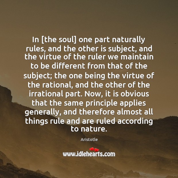 In [the soul] one part naturally rules, and the other is subject, Nature Quotes Image