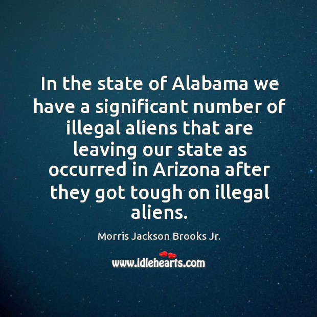 In the state of alabama we have a significant number of illegal aliens that are leaving our Image