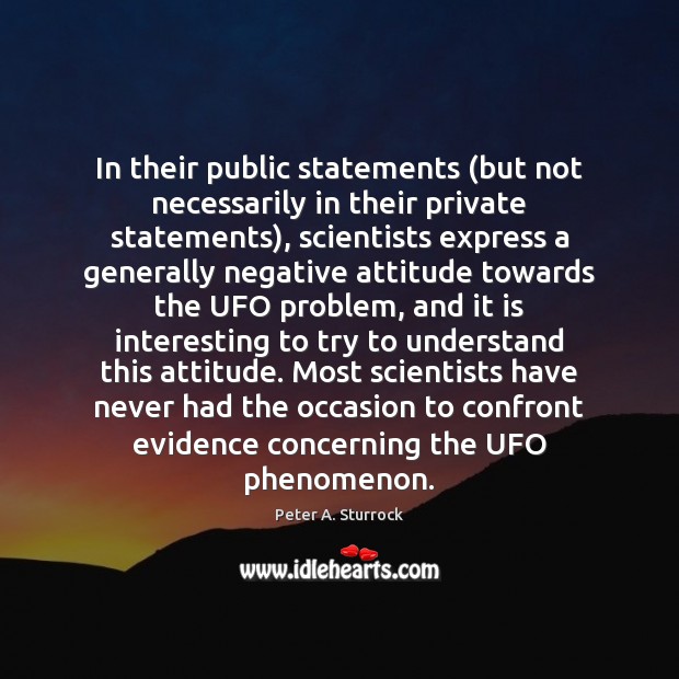 In their public statements (but not necessarily in their private statements), scientists Attitude Quotes Image