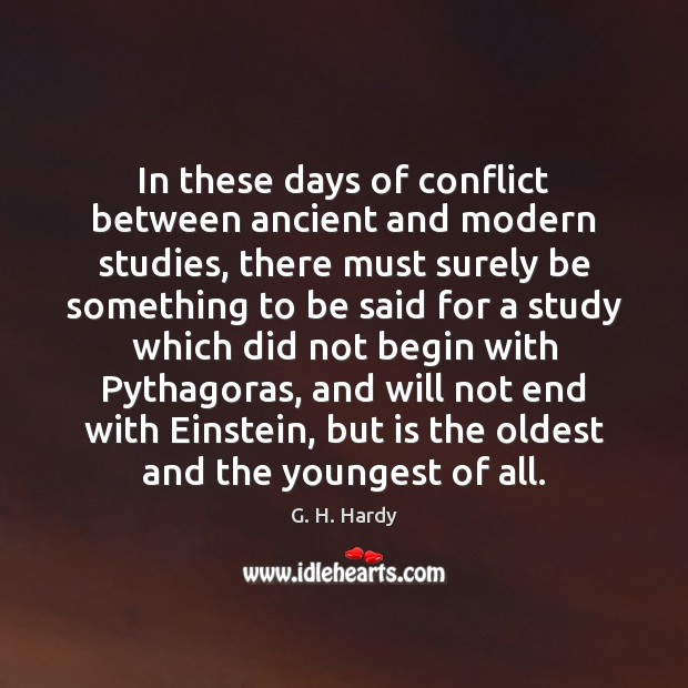 In these days of conflict between ancient and modern studies, there must Picture Quotes Image