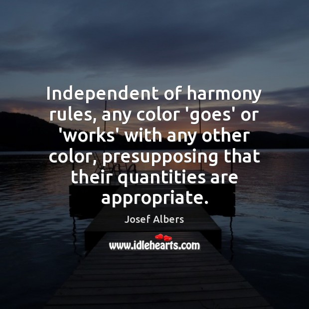 Independent of harmony rules, any color ‘goes’ or ‘works’ with any other Image