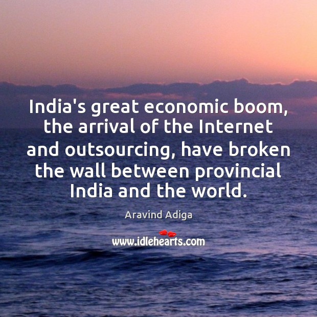 India’s great economic boom, the arrival of the Internet and outsourcing, have Image
