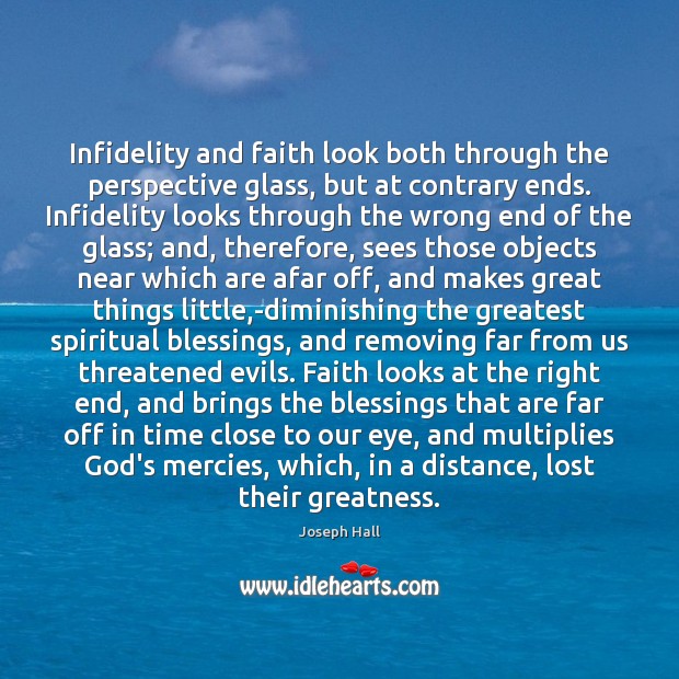 Infidelity and faith look both through the perspective glass, but at contrary Blessings Quotes Image