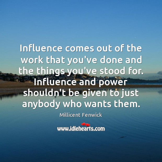 Influence comes out of the work that you’ve done and the things Image