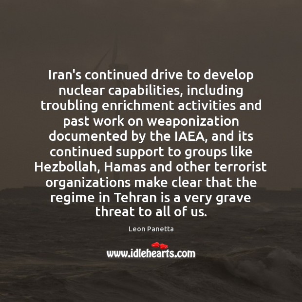 Iran’s continued drive to develop nuclear capabilities, including troubling enrichment activities and Picture Quotes Image