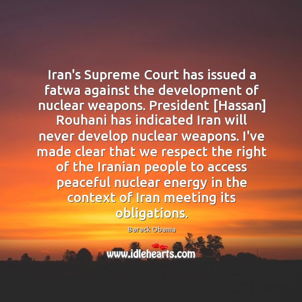 Iran’s Supreme Court has issued a fatwa against the development of nuclear Respect Quotes Image