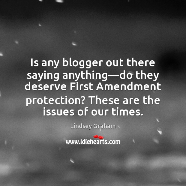 Is any blogger out there saying anything—do they deserve First Amendment Image