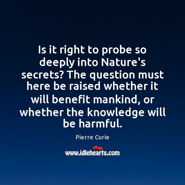 Is it right to probe so deeply into Nature’s secrets? The question Nature Quotes Image