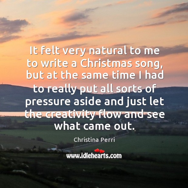 It felt very natural to me to write a Christmas song, but Christmas Quotes Image