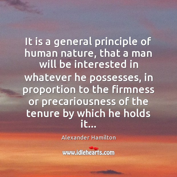 It is a general principle of human nature, that a man will Image