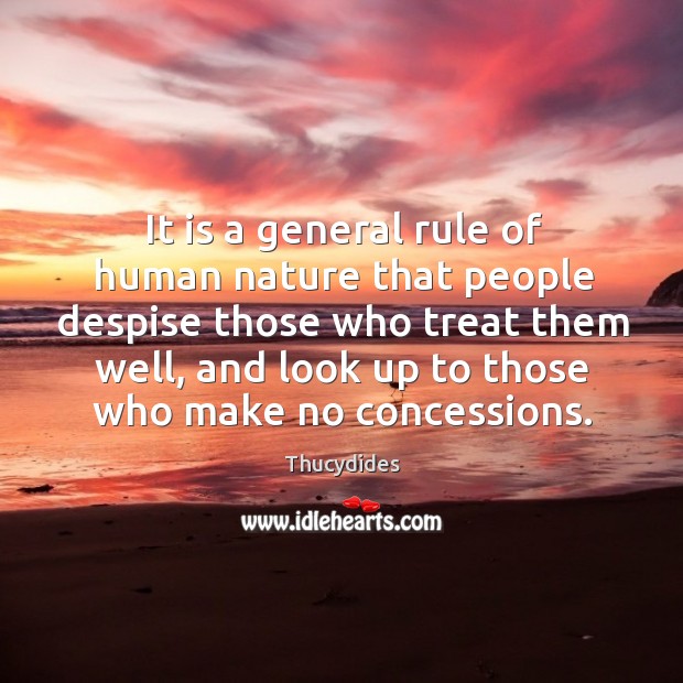 It is a general rule of human nature that people despise those Nature Quotes Image