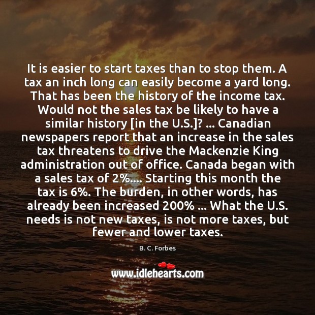 It is easier to start taxes than to stop them. A tax Driving Quotes Image